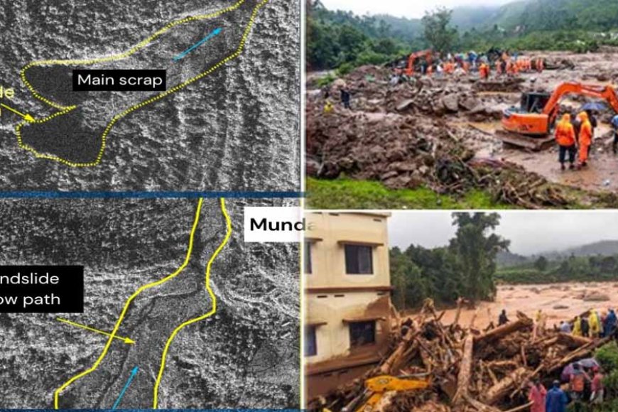 वायनाड में 13 फुटबॉल मैदान जितनी बड़ी जगह में मची तबाही…. सैटेलाइट तस्वीरों ने चौंकाया