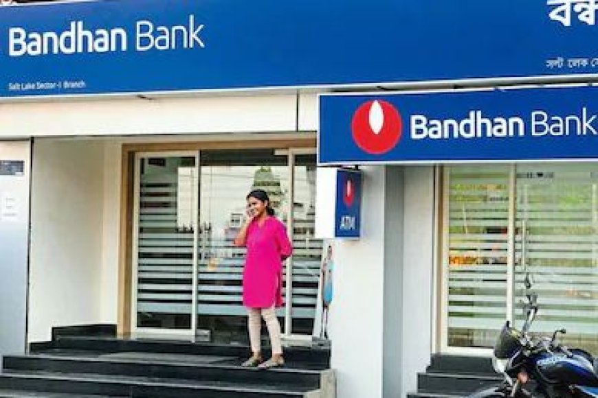 बंधन बैंक का तिमाही परिणाम 15 फीसदी बढ़ा